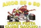 Festa Anos 80 e 90, Clube Gaúcho