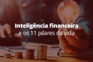 FASA: Inteligência Financeira e os 11 pilares da Vida