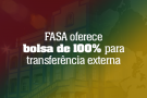 FASA oferece bolsa de 100 por cento para transferência externa