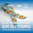Famurs lança Pós-Graduação em Autismo com ênfase em Saúde, Educação e Assistência Social