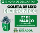 Rolador realiza campanha de recolhimento de lixo eletrônico no dia 27 de março