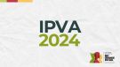 Prazo para pagamento do IPVA 2024 termina nesta sexta (28)