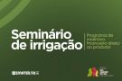 Seminários de Irrigação serão realizados em três cidades do RS na próxima semana